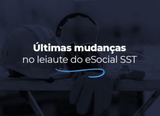 Por dentro das últimas mudanças no leiaute do eSocial SST