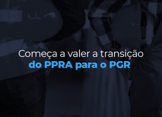 Começa a valer a transição do PPRA para o PGR
