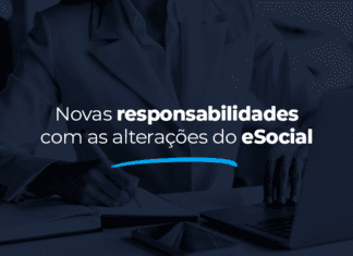 Novas responsabilidades com as alterações do eSocial